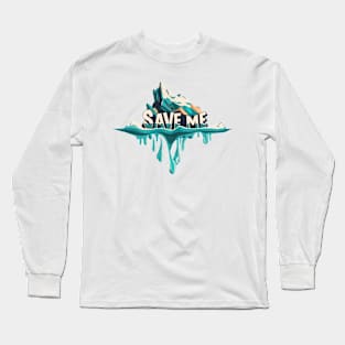 Save me Long Sleeve T-Shirt